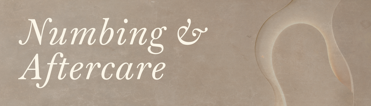 Numbing & Aftercare